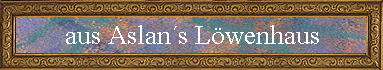 aus Aslan�s L�wenhaus